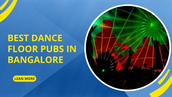 Best Dance Floor Pubs in Bangalore