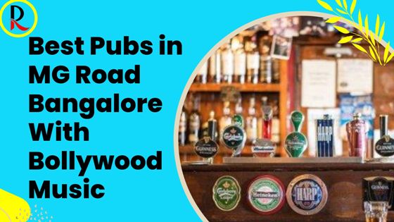 Best Pubs in MG Road Bangalore With Bollywood Music