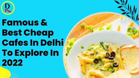 Best Cheap Cafes In Delhi