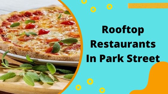 Rooftop Restaurants in Park Street Kolkata