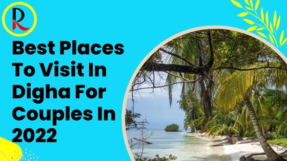 Best Places To Visit In Digha