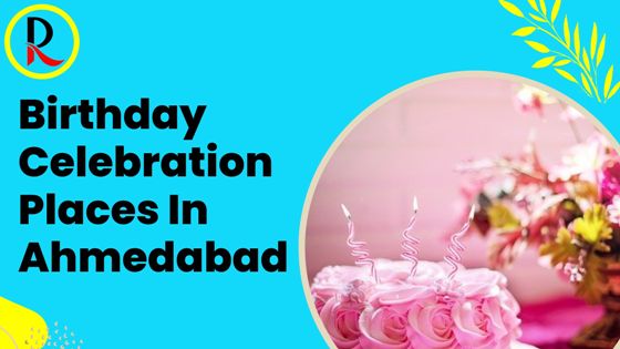 Birthday Celebration Places In Ahmedabad For Couples