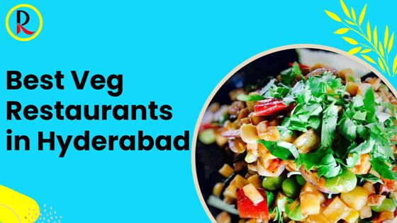 Best Veg Restaurants in Hyderabad