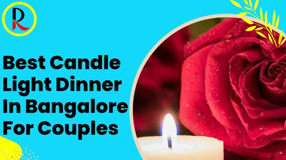 Best Candle Light Dinner In Bangalore
